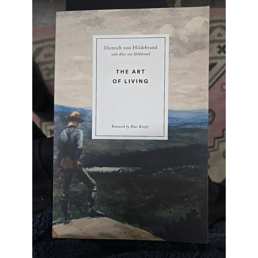 Art of Living by Alice von Hildebrand and Dietrich von‎ Hildebrand (2017,...